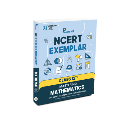 Parikshit NCERT Exemplar Class 12th Mathematics for Board Exam Preparation