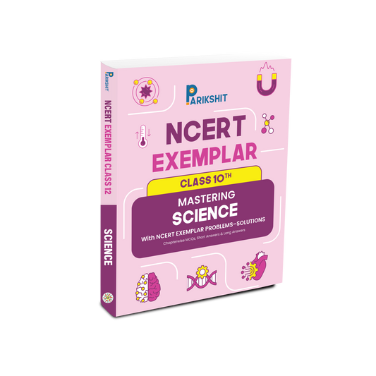 Parikshit NCERT Exemplar Class 10th Science for Board Exam Preparation